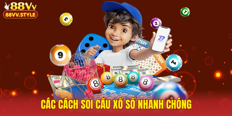 Các cách soi cầu xổ số nhanh chóng