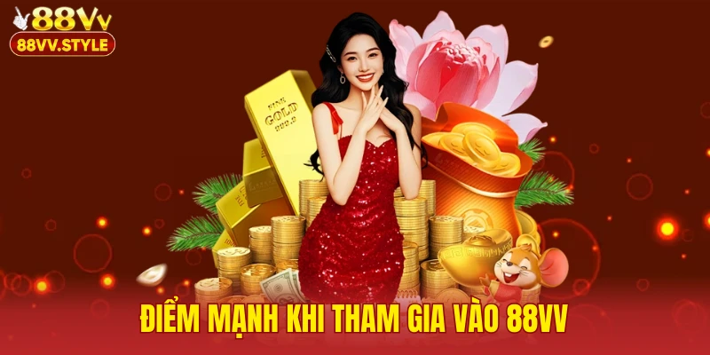 Điểm mạnh khi tham gia vào 88VV