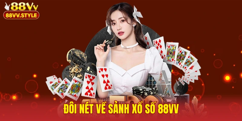 Đôi nét về sảnh xổ số 88vv