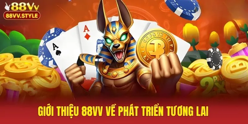 Giới thiệu 88VV về phát triển tương lai