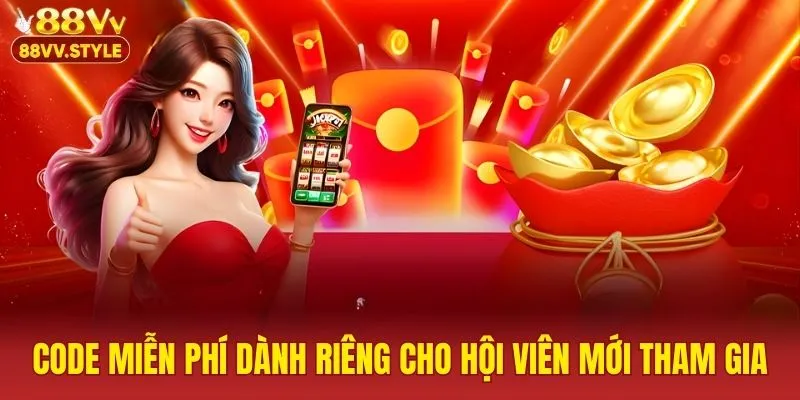 CODE miễn phí dành riêng cho hội viên mới tham gia