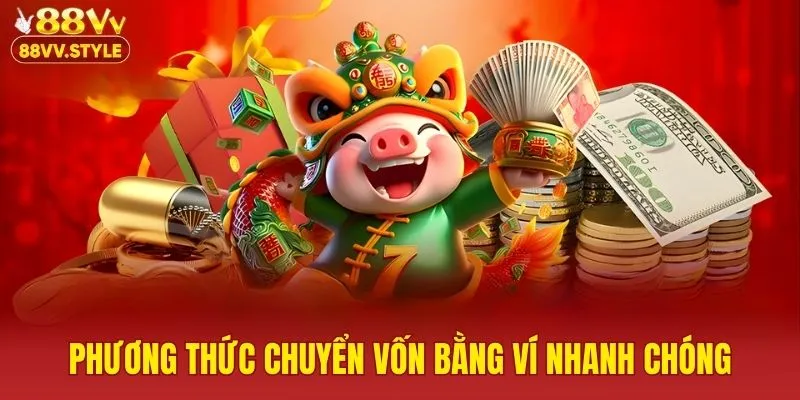 Phương thức chuyển vốn bằng ví nhanh chóng
